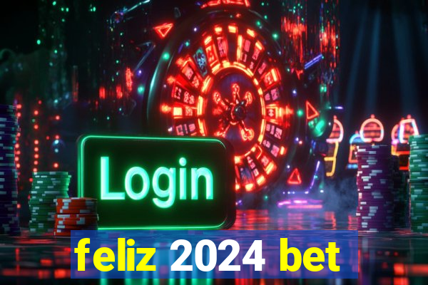 feliz 2024 bet